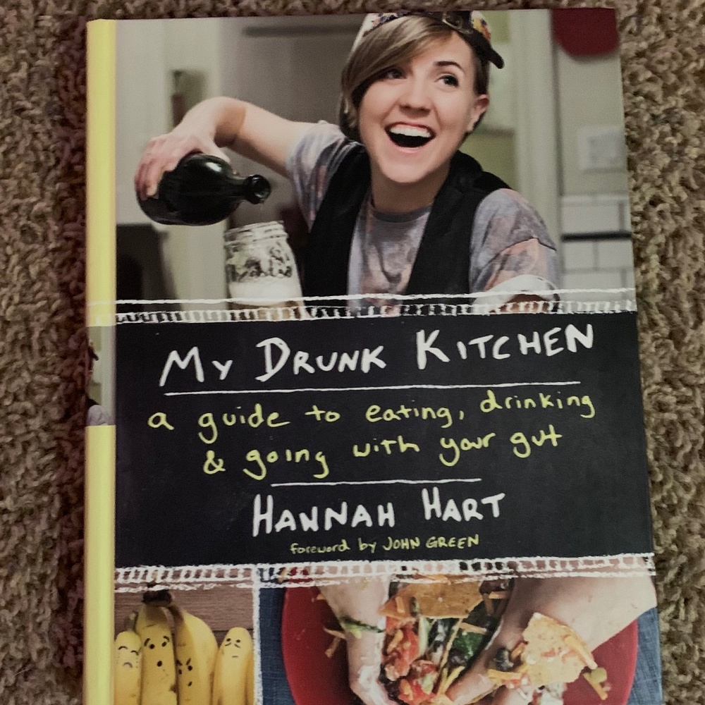 Hannah Hart: My Drunk Kitchen A Guide to Eating, Drinking & Going with Your Gut